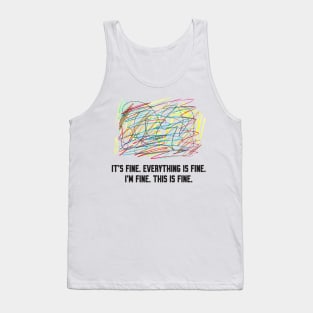 Everything is fine Tank Top